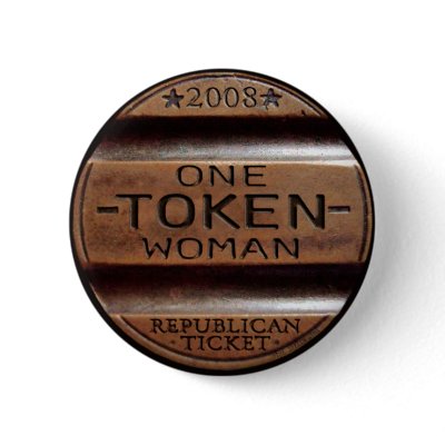 Sarah Palin - One Token Woman Pin by The_Speech_Zone