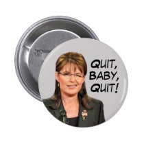 Sarah Palin: Quit, Baby, Quit! buttons
