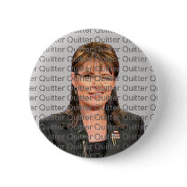Sarah Palin: Quitter, quitter, quitter buttons by BeezKneez Sarah Palin: Quitter, quitter, quitter buttons