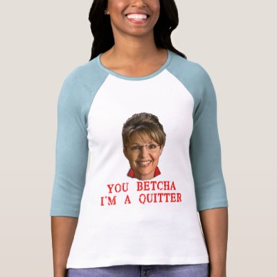 Sarah Palin Quitter T-shirts, Buttons, Mugs by Scarebaby