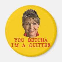 Sarah Palin Quitter T-shirts, Buttons, Mugs Fridge Magnets