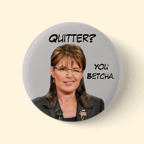 Sarah Palin: Quitter? You Betcha. buttons
