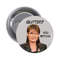 Sarah Palin: Quitter? You Betcha. buttons