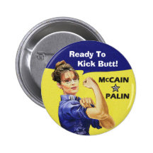 Sarah Palin Ready To Kick Butt! Vote McCain 08 Pins