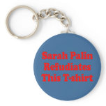 Sarah Palin Refudiates this T-shirt Key Chains