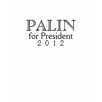 Sarah Palin Shirt: Palin for President, 2012 by cutencomfy Sarah Palin Shirt: Palin for President, 2012