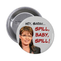 Sarah Palin: Spill, Baby, Spill! buttons