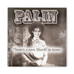 Sarah Palin, There's a new Sheriff in town. Magnets