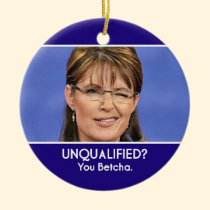 Sarah Palin Unqualified Ornament ornaments