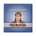 Sarah Palin: Unqualified? You Betcha. magnets