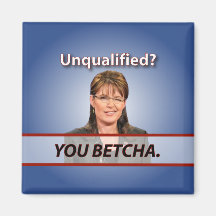 Sarah Palin: Unqualified? You Betcha. Refrigerator Magnet