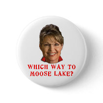 Sarah Palin Which Way to Moose Lake Humor buttons by Scarebaby Sarah Palin Which Way to Moose Lake Humor buttons