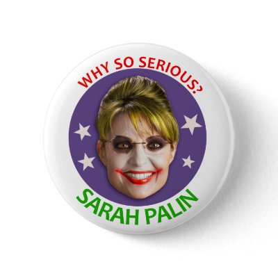 Sarah Palin, Why So Serious? Pins by jamierushad