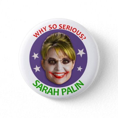 Sarah Palin Why So Serious Pins by jamierushad