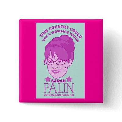 Sarah Palin, Woman's Touch Button by jamierushad