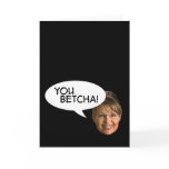 Sarah Palin? You Betcha! Greeting Card