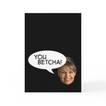 Sarah Palin? You Betcha! cards by boldhumor Sarah Palin? You Betcha! cards