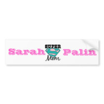 Sarah 'Super Mom' Palin for VP!! bumper stickers