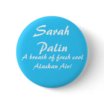 SarahPalin, A breath of fresh cool Alaskan Air! buttons by monyag SarahPalin, A breath of fresh cool Alaskan Air! buttons