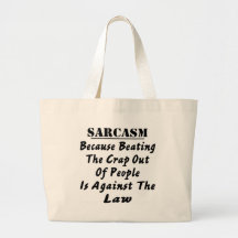 Sarcasm Because Beating The Crap Out Of People Is Tote Bag