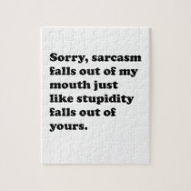 Sarcasm Falls Ot Of My Mouth Puzzle