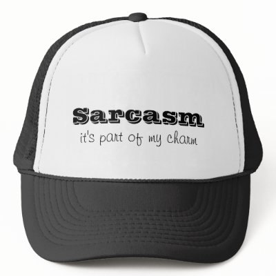 my sarcasm
