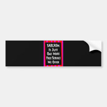 SARCASM JUST ONE MORE FREE SERVICE OFFER laughs Bumper Sticker