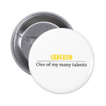 Sarcasm - One of my many talents Button