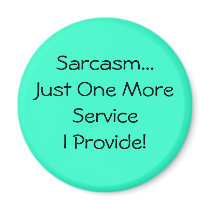 Sarcasm products magnets by skphotos Sarcasm products magnets