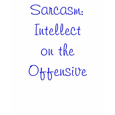 Sarcasm T Shirts by ContainedSpark