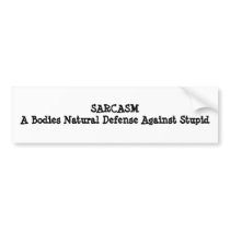 SARCASMA Bodies Natural Defense Against Stupid bumper stickers by Navschic SARCASMA Bodies Natural Defense Against Stupid bumper stickers