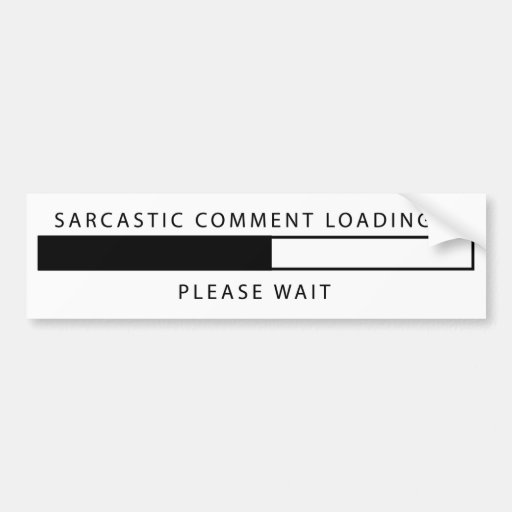 sarcastic_comment_loading_bumper_sticker