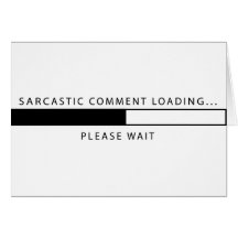 Sarcastic Comment Loading Card