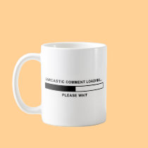 Sarcastic Comment Loading mugs