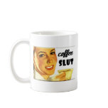 Sassy Betty Coffee Slut Coffee Mugs