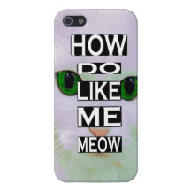 Sassy Cat How do You Like Me MEOW Iphone Case Cases For iPhone 5