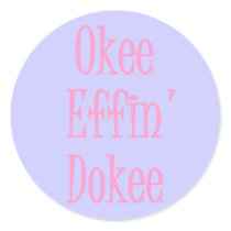 Sassy Ladies' Funny Okee Effin' Dokee - Customized stickers