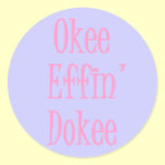 Sassy Ladies' Funny Okee Effin' Dokee - Customized stickers