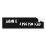 Satan is, A Poo Poo Head Bumper Sticker