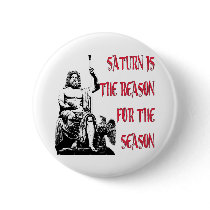 Saturn is the Reason for the Season Pinback Button