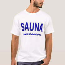 SAUNA -- Invented by & Perfected by Finns t-shirts