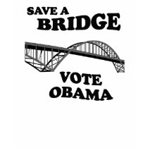 SAVE A BRIDGE VOTE OBAMA t-shirts