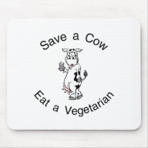 Save a Cow Eat A Vegetarian Mouse Pads