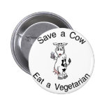 Save a Cow Eat A Vegetarian Pinback Button