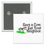 Save a Cow Eat Your Neighbor Button