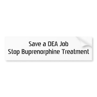 Save a DEA Job Stop Buprenorphine Treatment bumpersticker