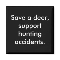 Save a deer,support hunting accidents. magnets by mirandadb2002 Save a deer,support hunting accidents. magnets