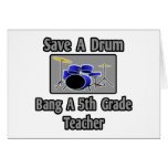 Save a Drum...Bang a 5th Grade Teacher Greeting Cards
