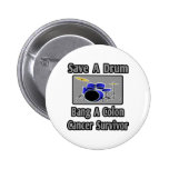 Save a Drum...Bang a Colon Cancer Survivor Buttons