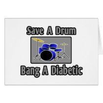 Save a Drum...Bang a Diabetic Card